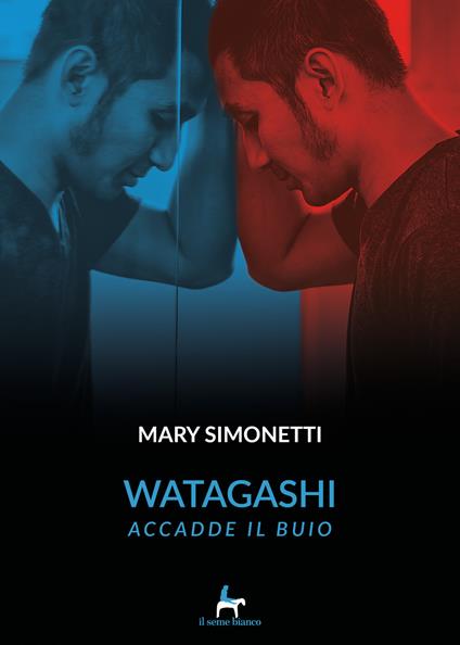 Watagashi. Accadde il buio - Mary Simonetti - copertina