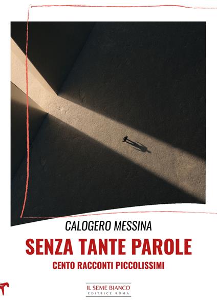 Senza tante parole. Cento racconti piccolissimi - Calogero Messina - copertina