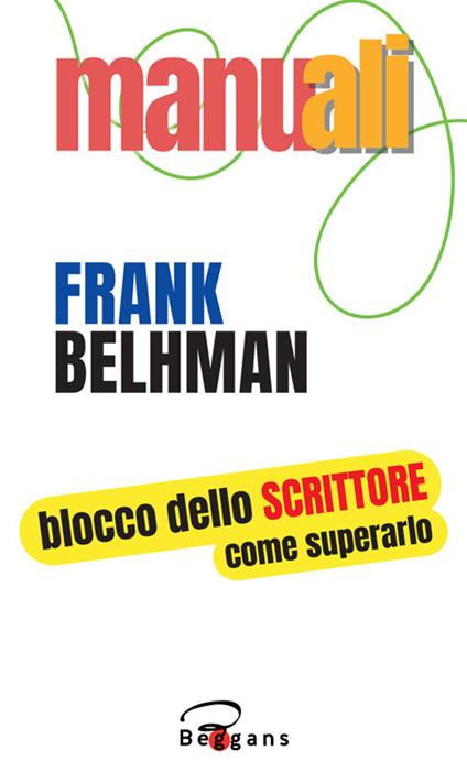 Blocco dello scrittore. Come superarlo. Nuova ediz. - Frank Belhman - copertina