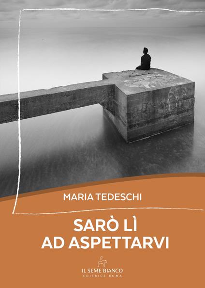 Sarò lì ad aspettarvi - Maria Tedeschi - copertina