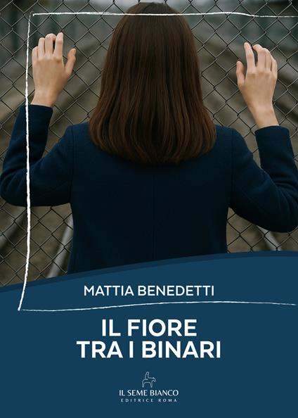 Il fiore tra i binari - Mattia Benedetti - copertina