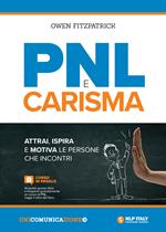 PNL e carisma. Attrai, ispira e motiva le persone che incontri