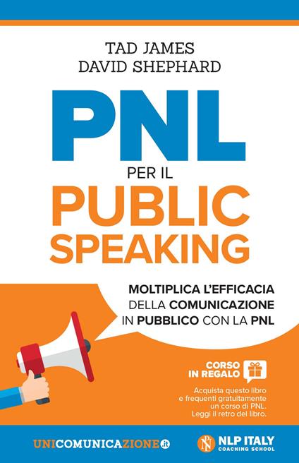 PNL per il public speaking. Moltiplica l'efficacia della comunicazione in pubblico con la PNL - Tad James,David Sheppard - copertina