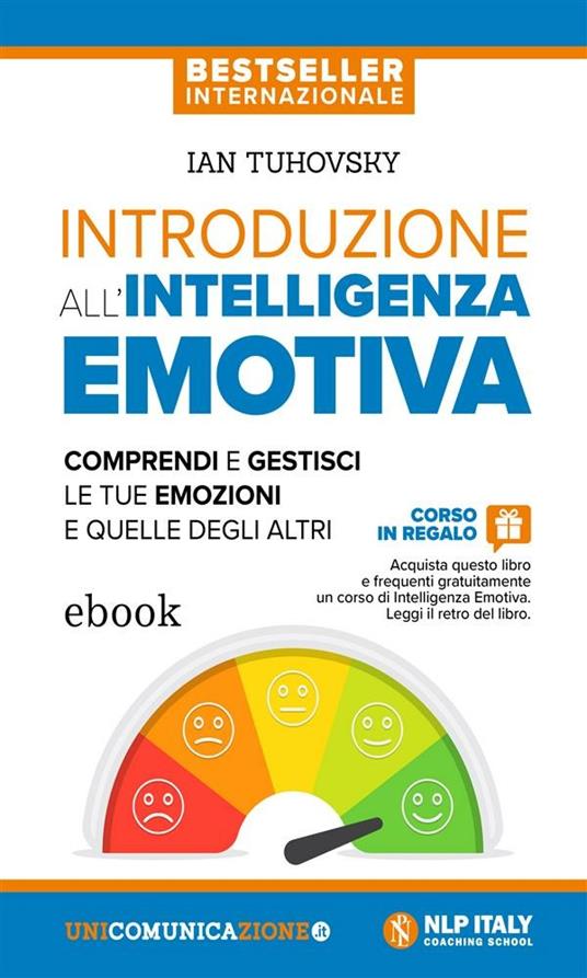 Introduzione all'intelligenza emotiva. Comprendi e gestisci le tue emozioni e quelle degli altri - Ian Tuhovsky - ebook