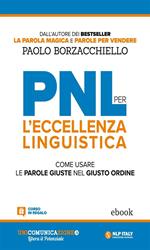 PNL per l'eccellenza linguistica. Come usare le parole giuste nel giusto ordine