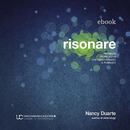 Risonare. Presenta storie visive che trasformano il pubblico - Nancy Duarte - ebook