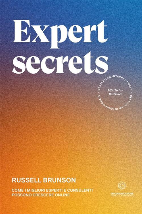 Expert secrets. Come i migliori esperti e consulenti possono crescere online - Russell Brunson - copertina