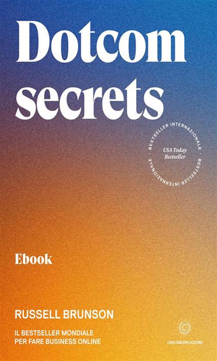 Dotcom secrets - Russell Brunson,Davide Gandolfi,Elisa Bonora - ebook