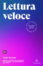 Lettura veloce. Impara a leggere velocemente migliorando la comprensione del testo