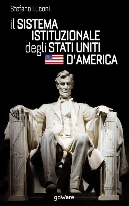 Il sistema istituzionale degli Stati Uniti d'America - Stefano Luconi - copertina