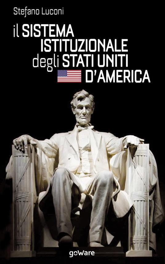 Il sistema istituzionale degli Stati Uniti d'America - Stefano Luconi - copertina