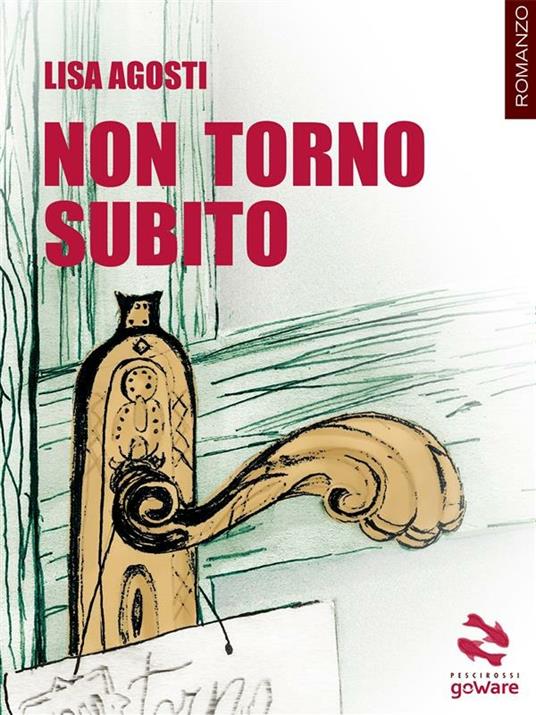 Non torno subito - Lisa Agosti - ebook