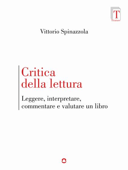Critica della lettura. Leggere, interpretare, commentare e valutare un libro - Vittorio Spinazzola - copertina