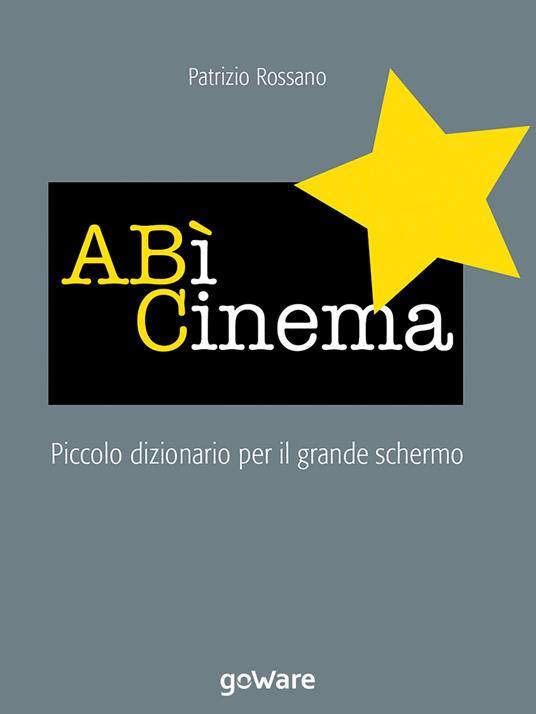 ABì Cinema. Piccolo dizionario per il grande schermo - Patrizio Rossano - ebook