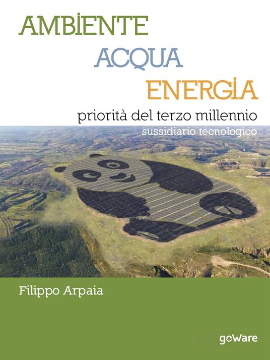 Ambiente, acqua, energia priorità del terzo millennio. Sussidiario tecnologico - Filippo Arpaia - copertina