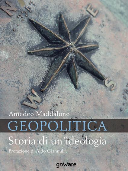 Geopolitica. Storia di un'ideologia - Amedeo Maddaluno - copertina