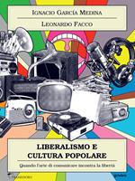 Liberalismo e cultura popolare. Quando l'arte di comunicare incontra la libertà