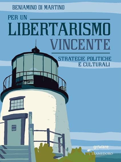 Per un libertarismo vincente. Strategie politiche e culturali - Beniamino Di Martino - ebook