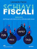 Schiavi fiscali. 2009-2019: dall’elogio alla lode di chi si difende dalle tasse