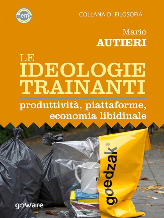 Le ideologie trainanti. Produttività, piattaforme, economia libidinale - Mario Autieri - copertina