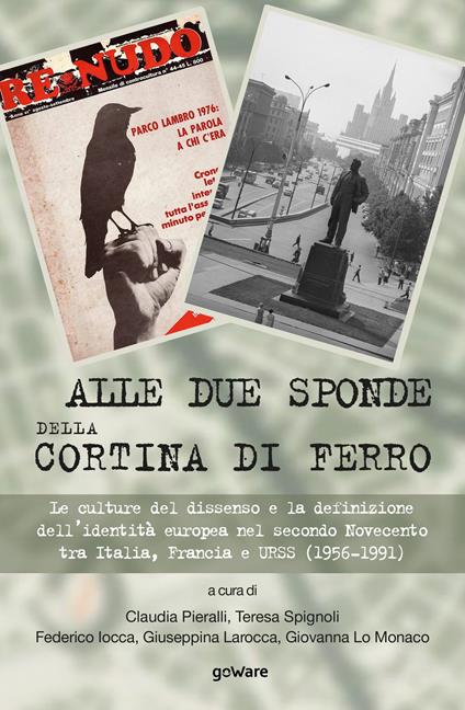 Alle due sponde della cortina di ferro. Le culture del dissenso e la definizione dell’identità europea nel secondo Novecento tra Italia, Francia e URSS (1956-1991) - copertina