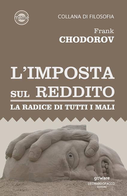 L'imposta sul reddito. La radice di tutti i mali - Frank Chodorov - ebook