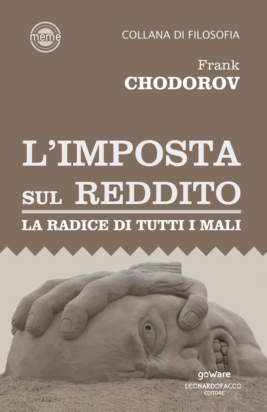 L'imposta sul reddito. La radice di tutti i mali - Frank Chodorov - ebook