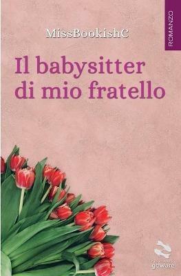 Il babysitter di mio fratello - MissBookishC - copertina