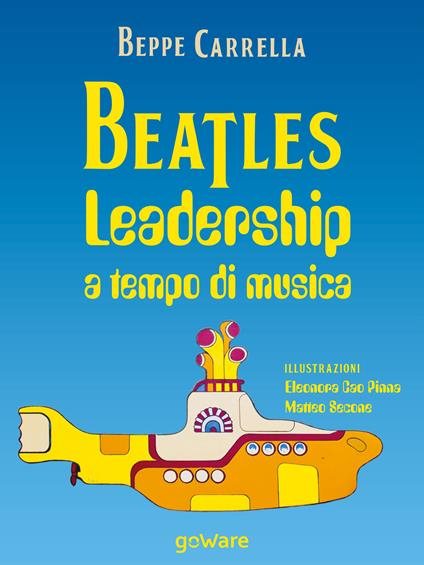 Beatles. Leadership a tempo di musica - Beppe Carrella,Eleonora Cao Pinna,Matteo Secone - ebook