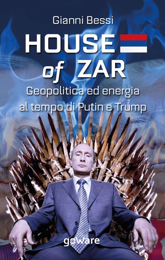 House of zar. Geopolitica ed energia al tempo di Putin, Erdogan e Trump - Gianni Bessi - copertina