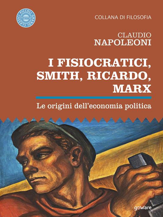 I Fisiocratici, Smith, Ricardo, Marx. Le origini dell'economia politica - Claudio Napoleoni - ebook