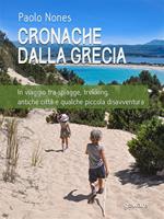 Cronache dalla Grecia. In viaggio tra spiagge, trekking, antiche città e qualche piccola disavventura