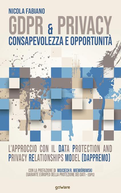 GDPR & privacy: consapevolezza e opportunità. L’approccio con il Data Protection and Privacy Relationships Model (DAPPREMO) - Nicola Fabiano - copertina