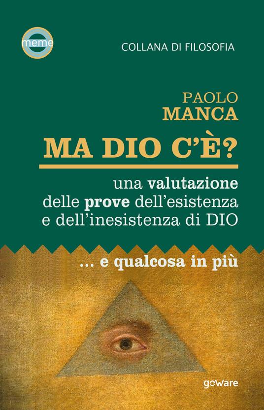 Ma Dio c’è? Una valutazione delle prove dell’esistenza e dell’inesistenza di Dio... e qualcosa in più - Paolo Manca - copertina