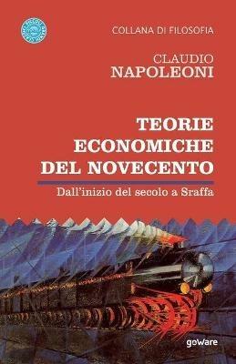 Teorie economiche del Novecento. Dall’inizio del secolo a Sraffa - Claudio Napoleoni - copertina