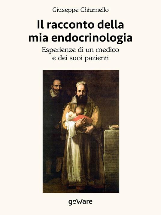 Il racconto della mia endocrinologia. Esperienze di un medico e dei suoi pazienti - Giuseppe Chiumello - ebook