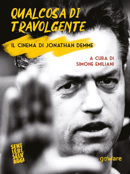 Qualcosa di travolgente. Il cinema di Jonathan Demme - Simone Emiliani - ebook