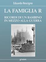 La famiglia R. Ricordi di un bambino in mezzo alla guerra