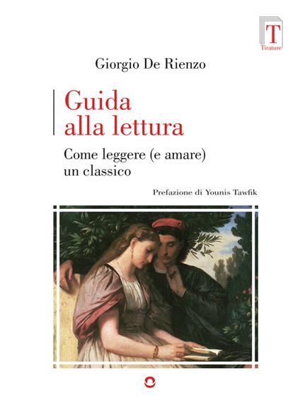 Guida alla lettura. Come leggere (e amare) un classico - Giorgio De Rienzo - ebook