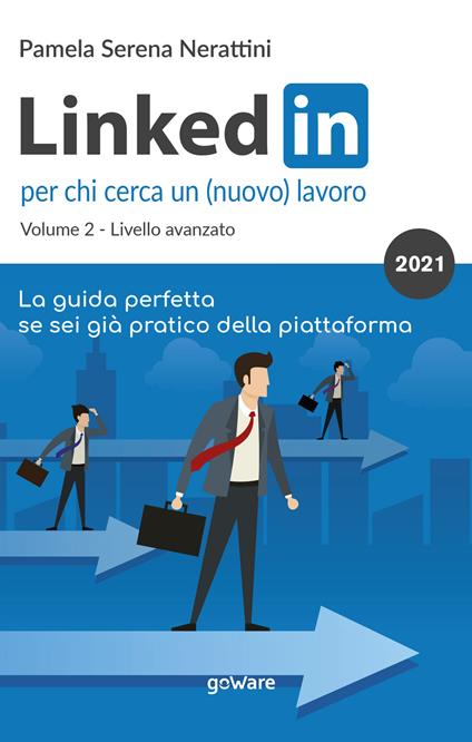 LinkedIn per chi cerca un (nuovo) lavoro. Vol. 2: Livello avanzato - Pamela Serena Nerattini - copertina