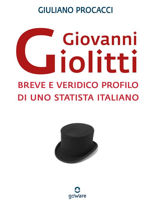 Giovanni Giolitti. Breve e veridico profilo di uno statista italiano - Giuliano Procacci - ebook
