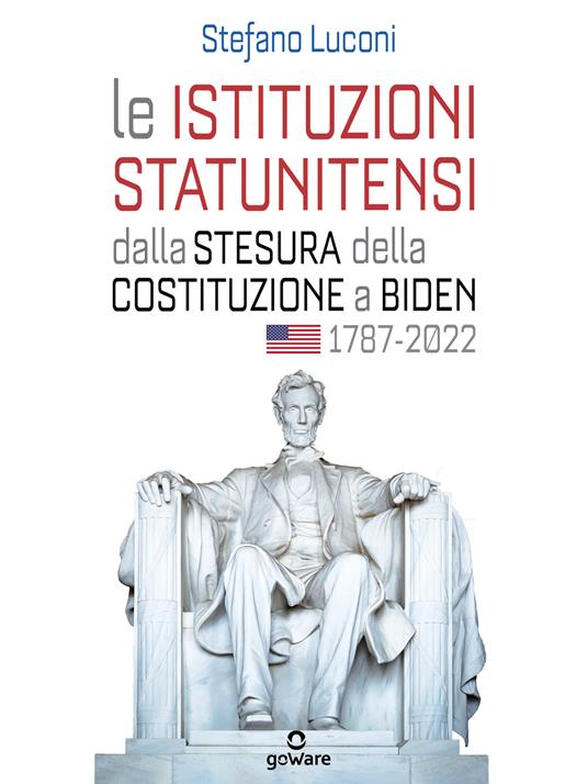 Le istituzioni statunitensi dalla stesura della Costituzione a Biden, 1787-2022 - Stefano Luconi - ebook