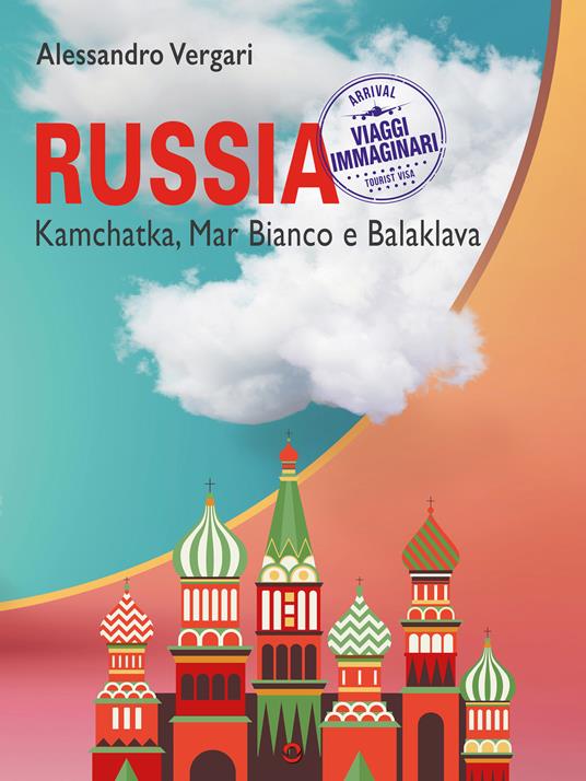 Russia. Kamchatka, Mar Bianco e Balaklava - Alessandro Vergari - ebook