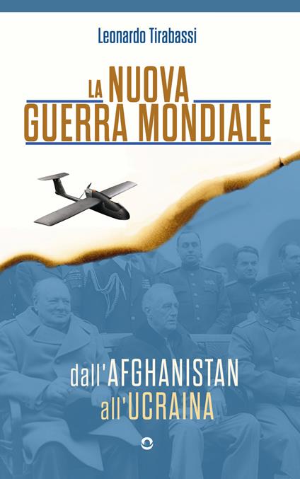 La nuova guerra mondiale. Dall’Afghanistan all’Ucraina - Leonardo Tirabassi - copertina