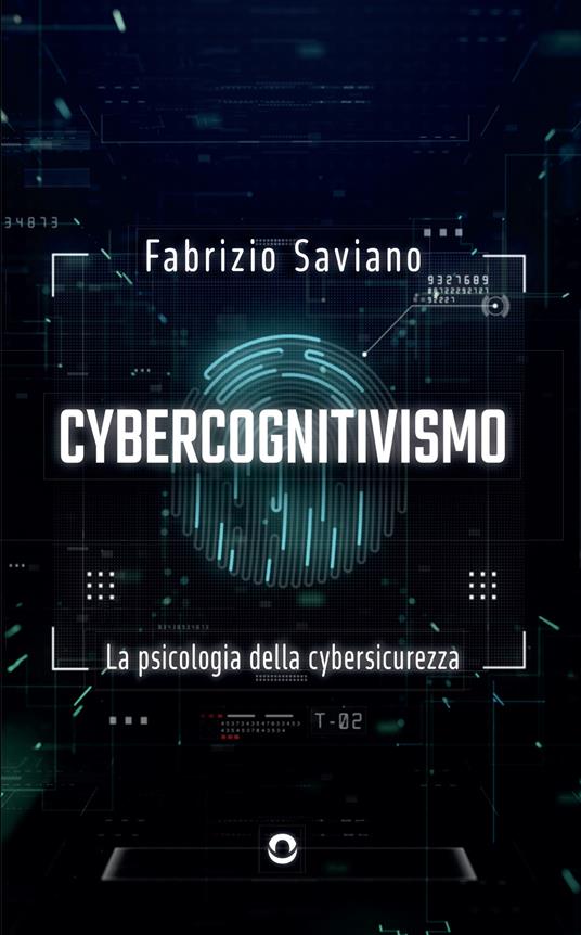 Cybercognitivismo. La psicologia della cybersicurezza - Fabrizio Saviano - copertina