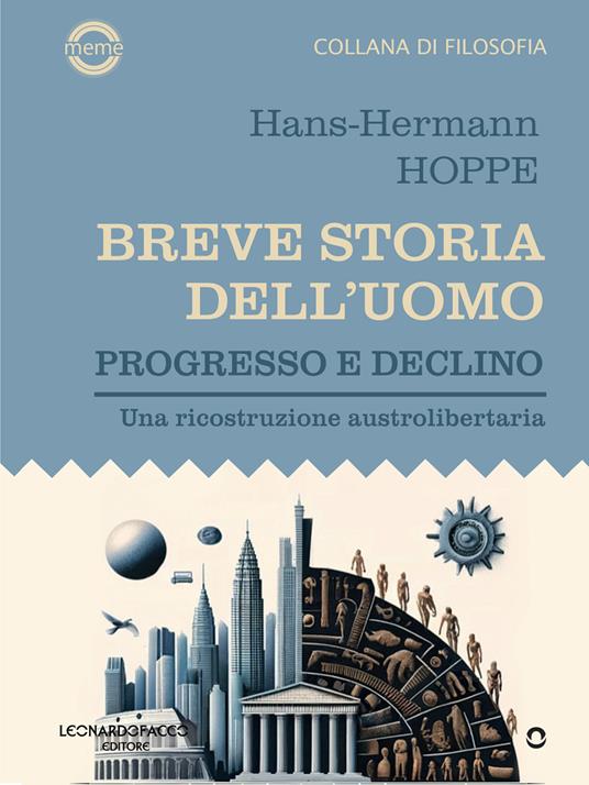 Breve storia dell’uomo. Progresso e declino. Una ricostruzione austrolibertaria - Hans-Hermann Hoppe - copertina