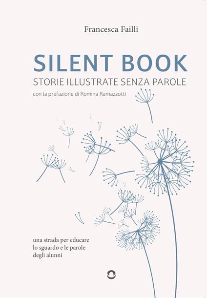 Silent Book. Storie illustrate senza parole. Una strada per educare lo sguardo e le parole degli alunni - Francesca Failli - copertina