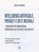 Intelligenza artificiale, privacy e reti neurali. L'equilibrio tra innovazione, conoscenza ed etica nell'era digitale