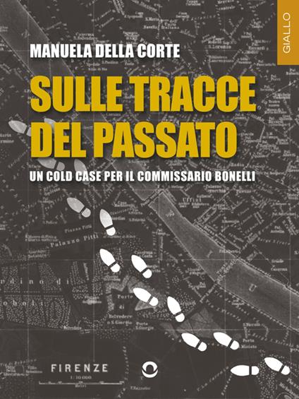 Sulle tracce del passato. Un cold case per il commissario Bonelli - Manuela Della Corte - ebook