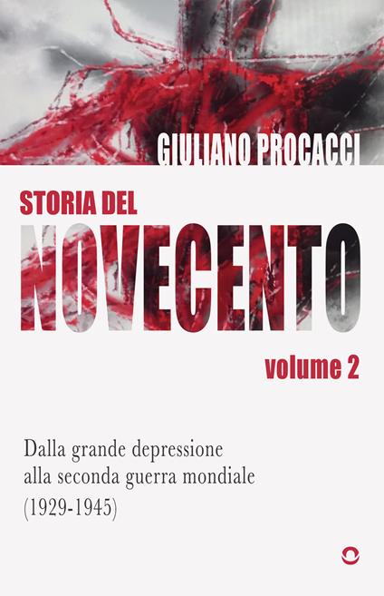 Storia del Novecento. Vol. 2: Dalla grande depressione alla seconda guerra mondiale (1929-1945) - Giuliano Procacci - copertina